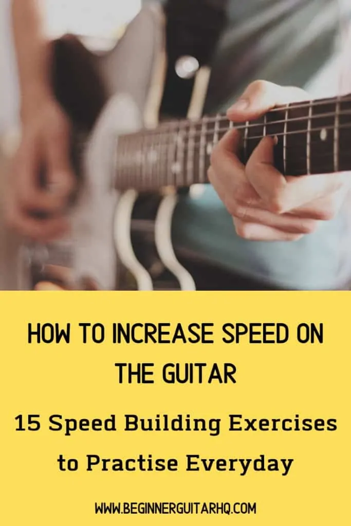 How to Increase Speed on the Guitar 15 Speed Building Exercises to Practise Everyday 2