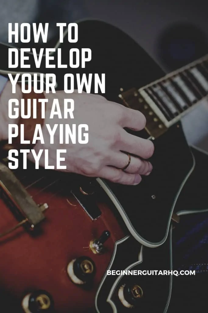 how to develop your own guitar playing style