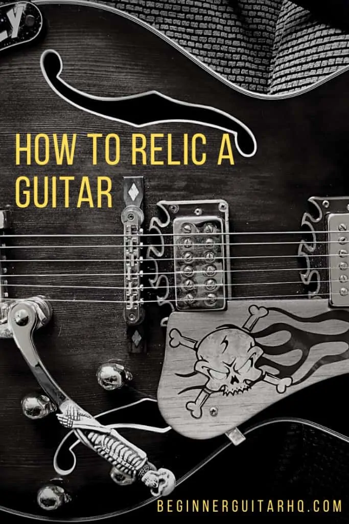 how to relic a guitar