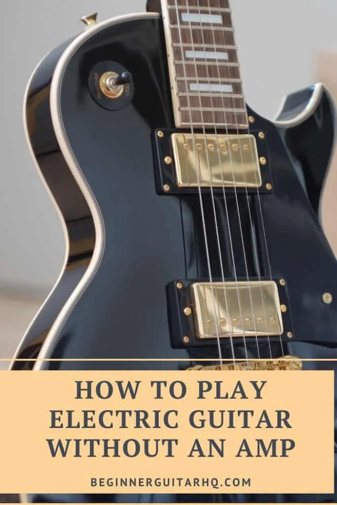 How to Play Electric Guitar Without an Amp