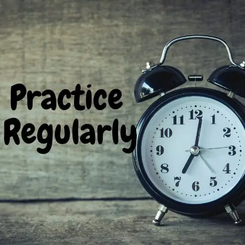 2. Practice regularly