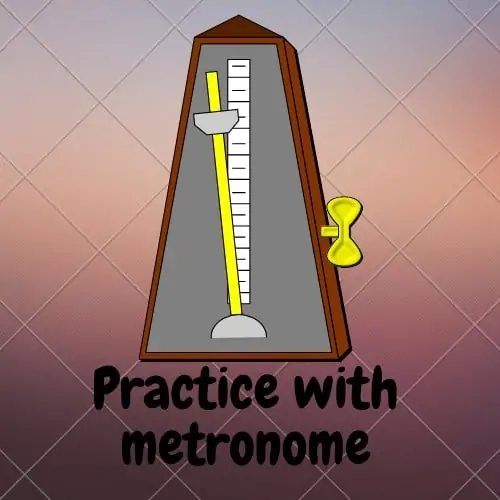 3. Practice with metronome