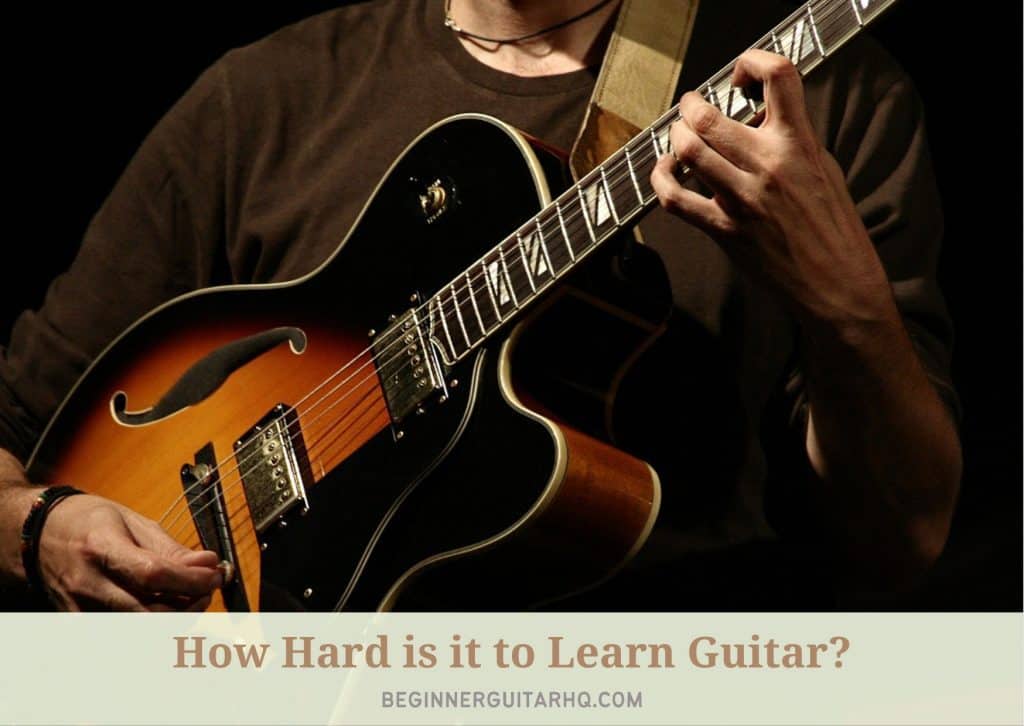 1 How Hard is it to Learn Guitar