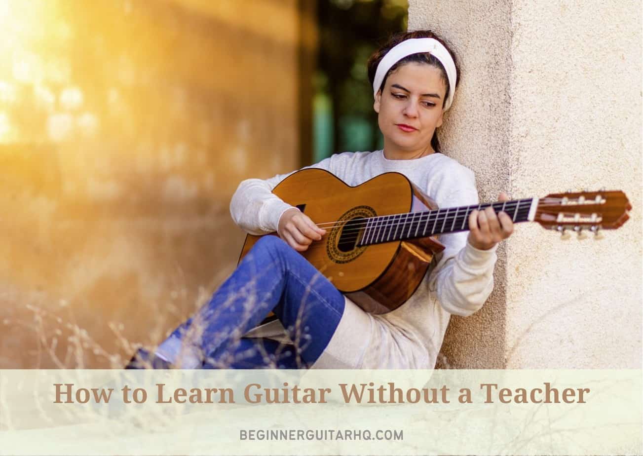 How to Learn Guitar Without a Teacher Beginner Guitar HQ