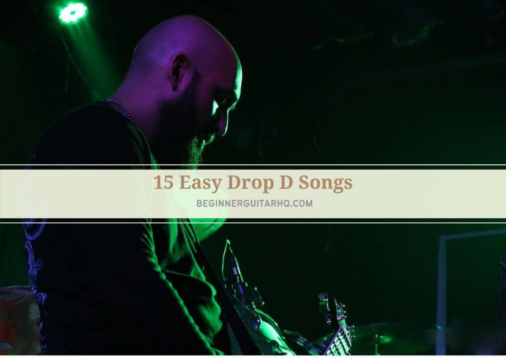 15 Easy Drop D Songs