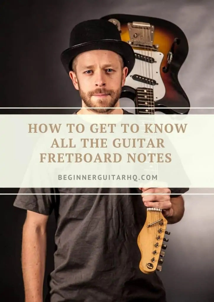 1 How to Get to Know All the Guitar Fretboard Notes
