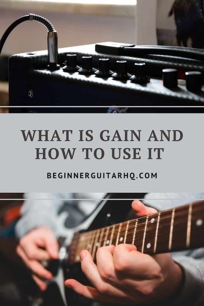 Gain Explained What is Gain and How To Use It Beginner Guitar HQ