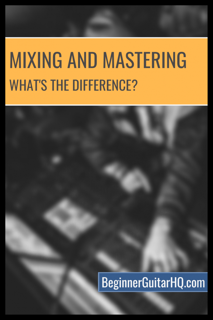 1. Mixing and Mastering Whats the difference