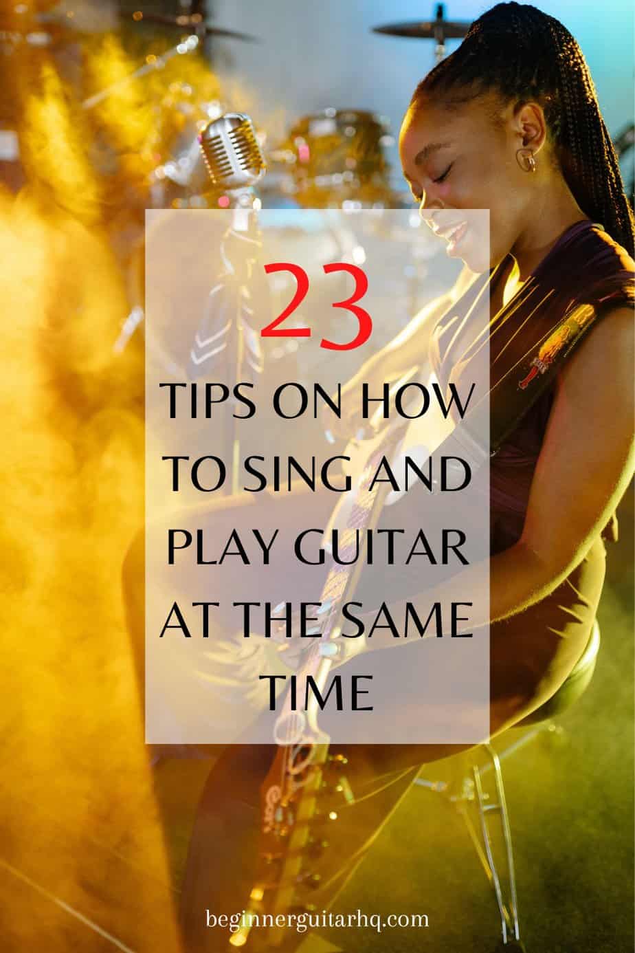 23 Tips On How To Sing And Play Guitar At The Same Time Beginner