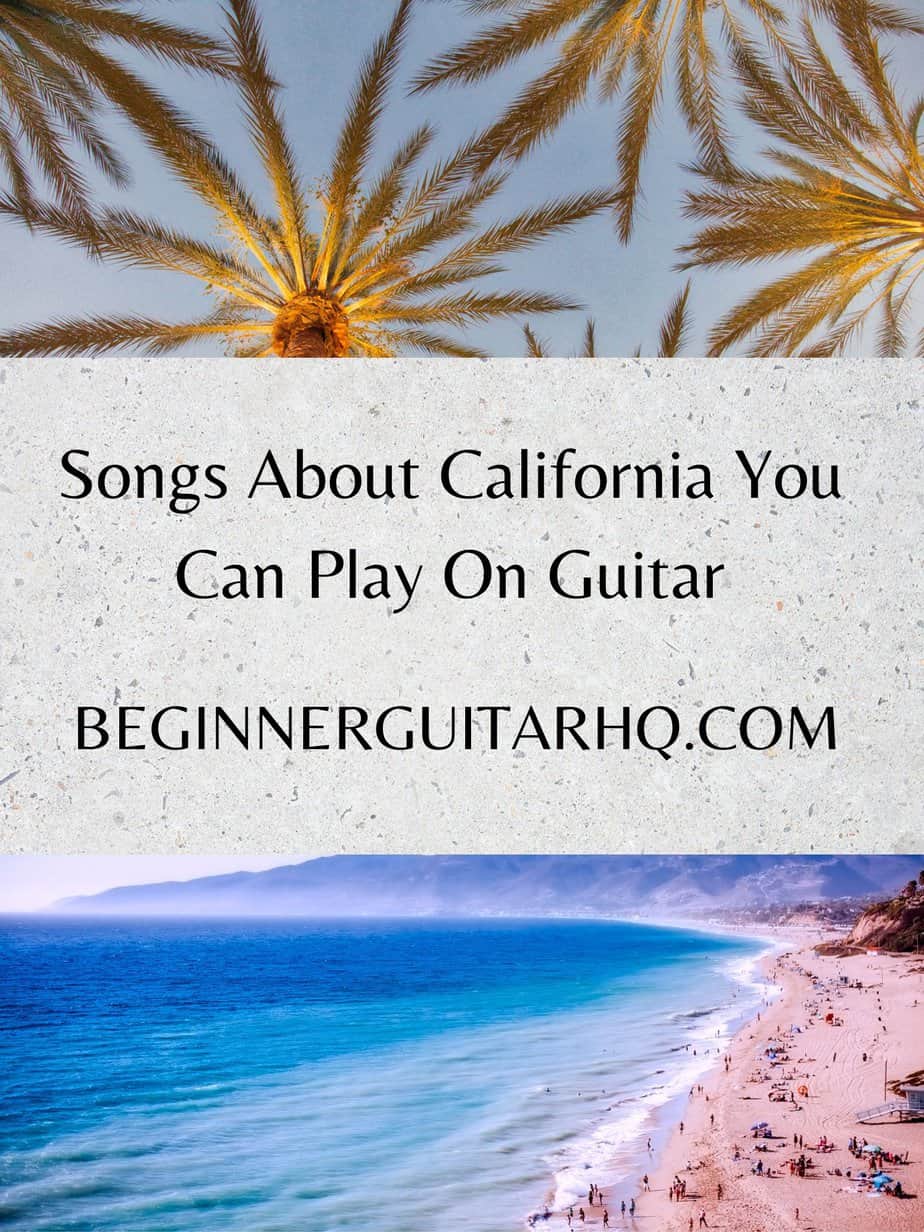 50 Best Songs About California You Can Play on Guitar Beginner Guitar HQ