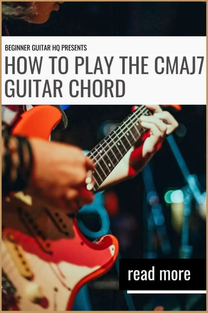 1. How to Play the Cmaj7 Guitar Chord